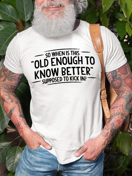 so when is this old enough to know better supposed to kick in  Tee Mens Crew Neck Cotton