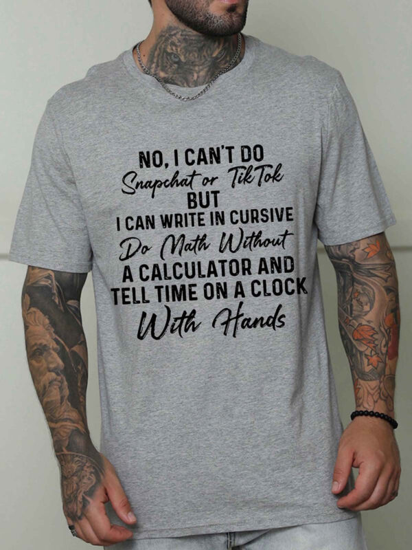 No I Can't Do Snapchat Or TikTok Men's T-shirt - Image 5