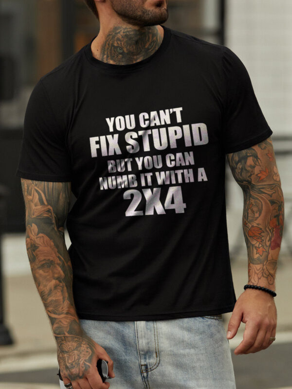 You Can't Fix Stupid Crew Neck Casual Letter Cotton Blends Shirts & Tops - Image 2