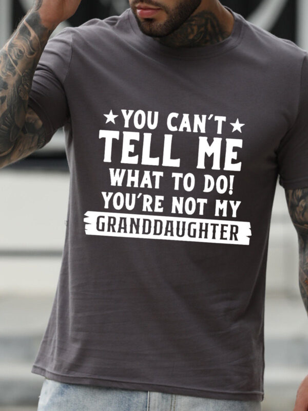 You Can't Tell Me What To Do You're Not My Granddaughters Letter Shirts - Image 3