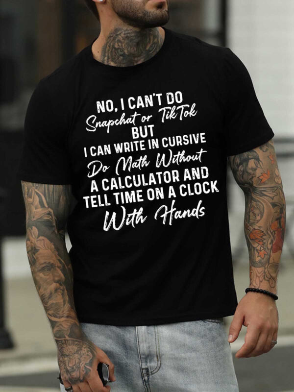 No I Can't Do Snapchat Or TikTok Men's T-shirt - Image 4