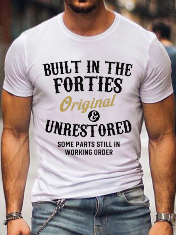 Built In The 40s Original Unrestored T-shirt Vintage 40th Birthday Tee - Image 3