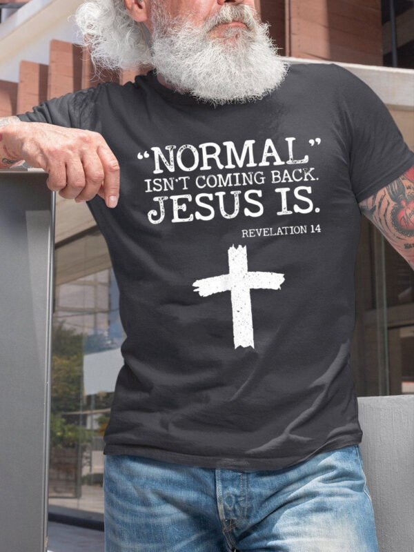 Normal Isn't Coming Back Jesus Is Revelation 14 Men's Cross T-Shirt - Image 3