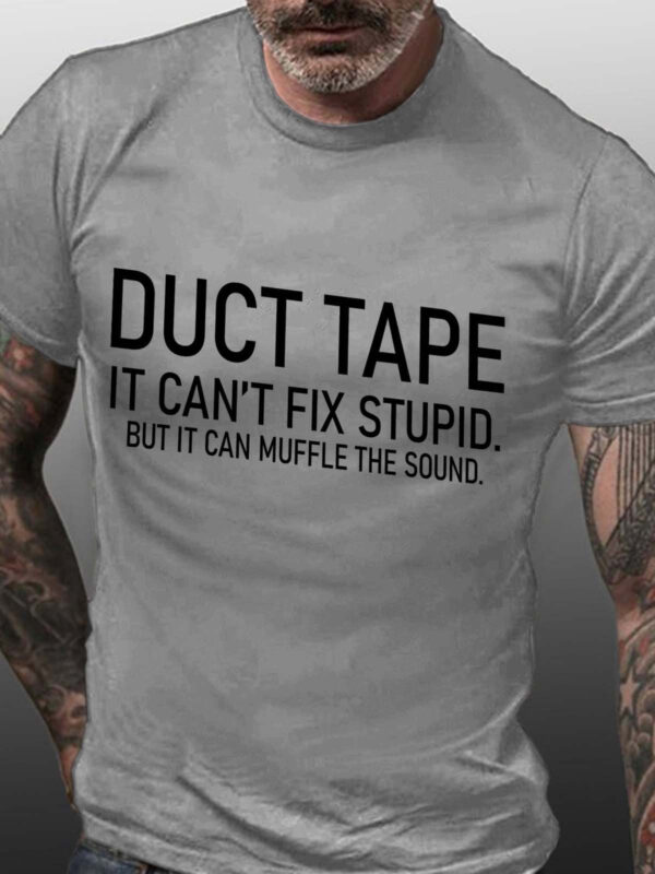Duct Tape It Can't Fix Stupid But It Can Muffle The Sound Cotton Blends Crew Neck Short Sleeve Shirts & Tops - Image 5