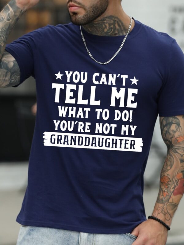 You Can't Tell Me What To Do You're Not My Granddaughters Letter Shirts - Image 4