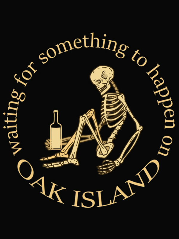 Funny Oak Island Waiting For Something To Happen Skeleton T-Shirt - Image 4