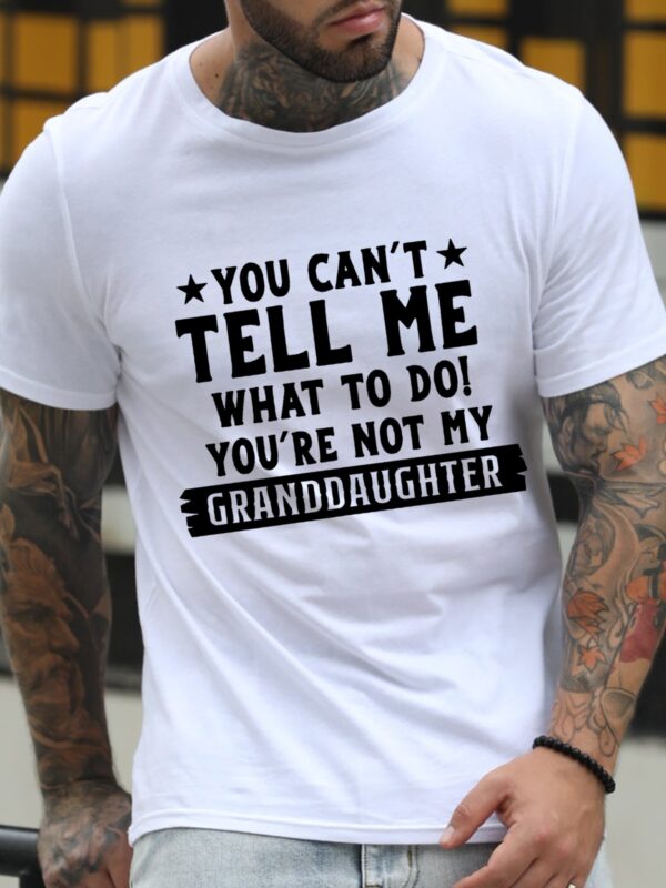 You Can't Tell Me What To Do You're Not My Granddaughters Letter Shirts - Image 5