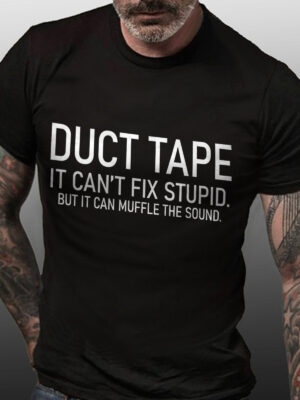 Duct Tape It Can't Fix Stupid But It Can Muffle The Sound Cotton Blends Crew Neck Short Sleeve Shirts & Tops