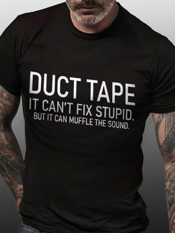 Duct Tape It Can't Fix Stupid But It Can Muffle The Sound Cotton Blends Crew Neck Short Sleeve Shirts & Tops