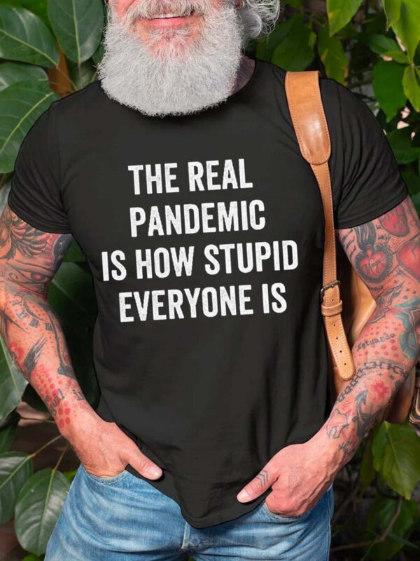 The Real Pandemic Is How Stupid Everyone Is Casual Short Sleeve Shirts & Tops