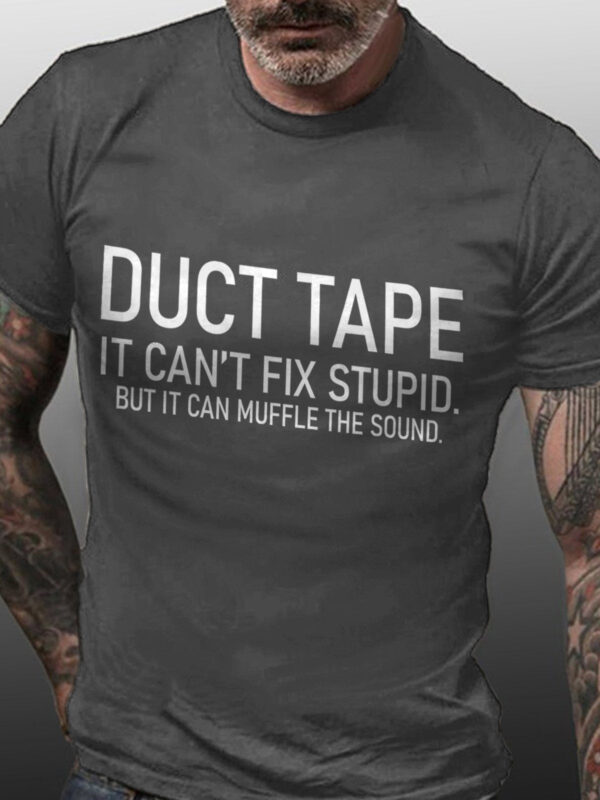 Duct Tape It Can't Fix Stupid But It Can Muffle The Sound Cotton Blends Crew Neck Short Sleeve Shirts & Tops - Image 3
