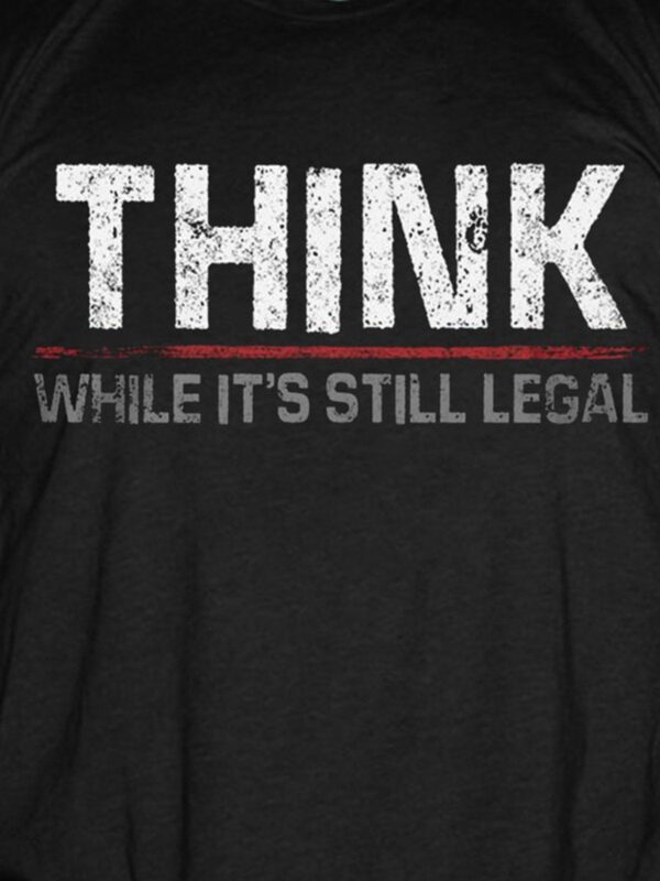 Think While It's Still Legal Men's Shirts & Tops - Image 3